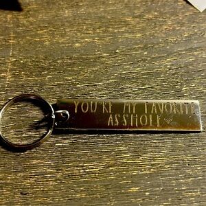 Stainless Steel “You’re My Favorite @$$hole”‎ keychain
